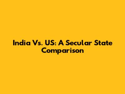 India Vs. US: A Secular State Comparison