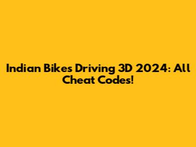 Indian Bikes Driving 3D 2024: All Cheat Codes!