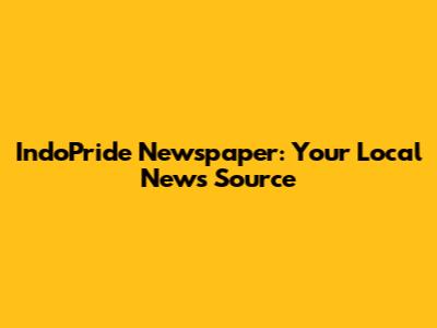 IndoPride Newspaper: Your Local News Source