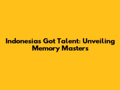 Indonesia's Got Talent: Unveiling Memory Masters