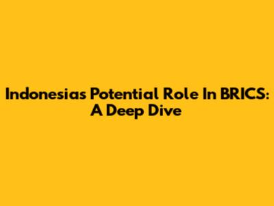 Indonesia's Potential Role In BRICS: A Deep Dive