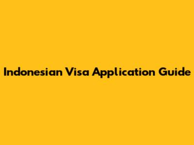 Indonesian Visa Application Guide