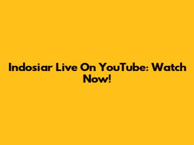 Indosiar Live On YouTube: Watch Now!