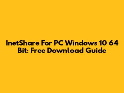 InetShare For PC Windows 10 64 Bit: Free Download Guide