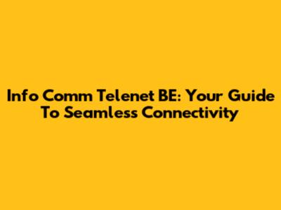 Info Comm Telenet BE: Your Guide To Seamless Connectivity