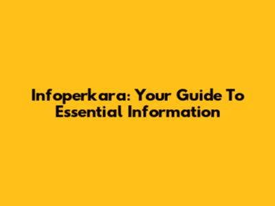 Infoperkara: Your Guide To Essential Information