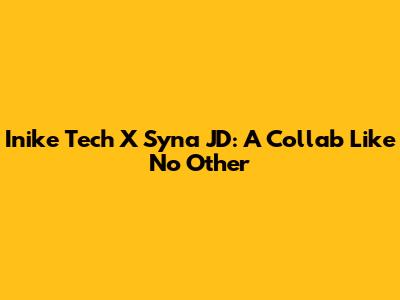 Inike Tech X Syna JD: A Collab Like No Other