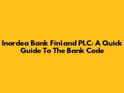 Inordea Bank Finland PLC: A Quick Guide To The Bank Code