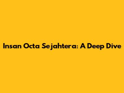Insan Octa Sejahtera: A Deep Dive
