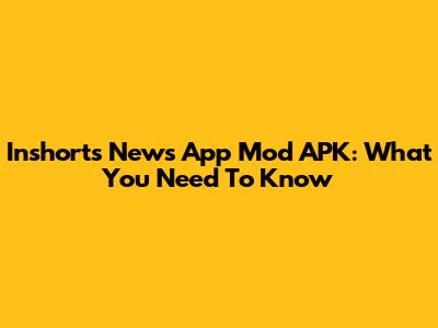 Inshorts News App Mod APK: What You Need To Know