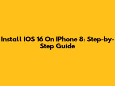 Install IOS 16 On IPhone 8: Step-by-Step Guide