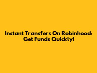 Instant Transfers On Robinhood: Get Funds Quickly!