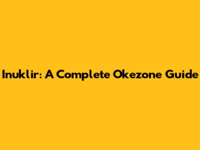 Inuklir: A Complete Okezone Guide