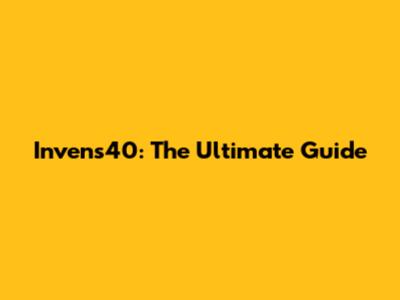 Invens40: The Ultimate Guide