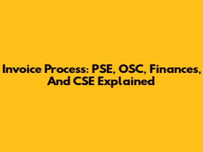 Invoice Process: PSE, OSC, Finances, And CSE Explained