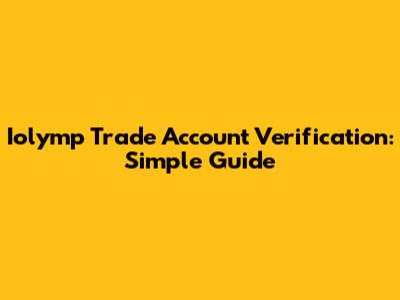 Iolymp Trade Account Verification: Simple Guide