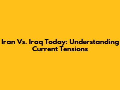 Iran Vs. Iraq Today: Understanding Current Tensions