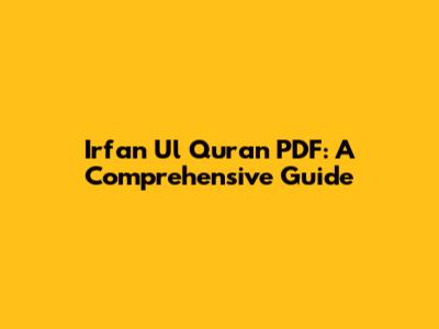 Irfan Ul Quran PDF: A Comprehensive Guide