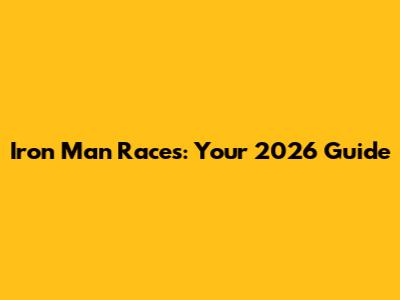 Iron Man Races: Your 2026 Guide