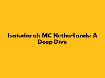 Isatudarah MC Netherlands: A Deep Dive