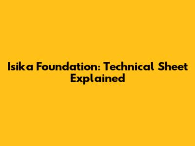 Isika Foundation: Technical Sheet Explained