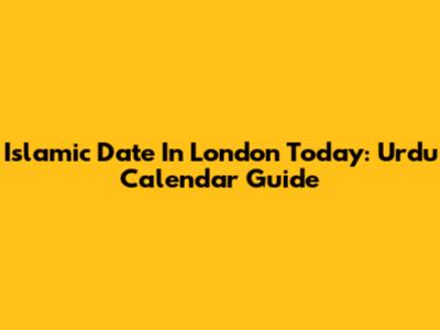 Islamic Date In London Today: Urdu Calendar Guide