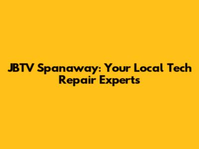 JBTV Spanaway: Your Local Tech Repair Experts
