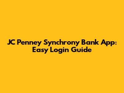 JC Penney Synchrony Bank App: Easy Login Guide