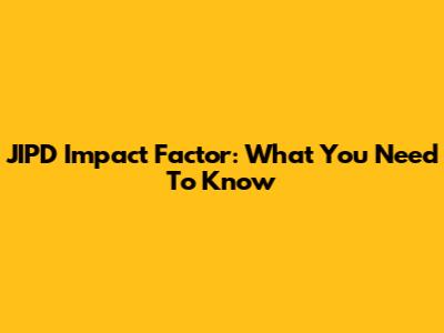 JIPD Impact Factor: What You Need To Know