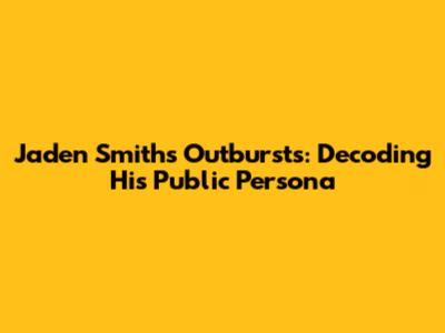 Jaden Smith's Outbursts: Decoding His Public Persona