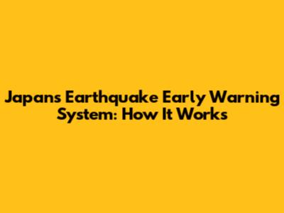Japan's Earthquake Early Warning System: How It Works