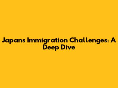 Japan's Immigration Challenges: A Deep Dive