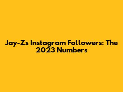 Jay-Z's Instagram Followers: The 2023 Numbers