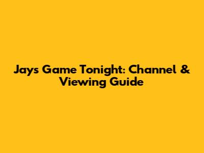 Jays Game Tonight: Channel & Viewing Guide