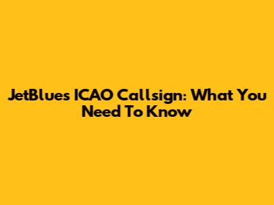 JetBlue's ICAO Callsign: What You Need To Know