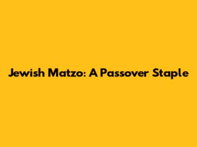 Jewish Matzo: A Passover Staple