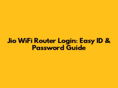 Jio WiFi Router Login: Easy ID & Password Guide
