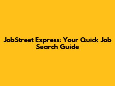 JobStreet Express: Your Quick Job Search Guide