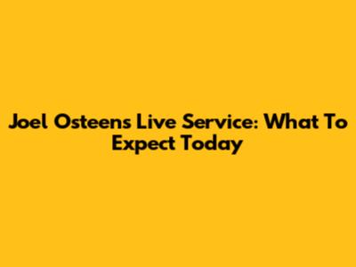 Joel Osteen's Live Service: What To Expect Today