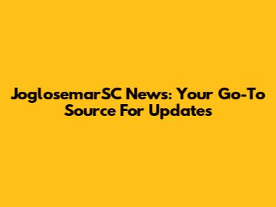 JoglosemarSC News: Your Go-To Source For Updates