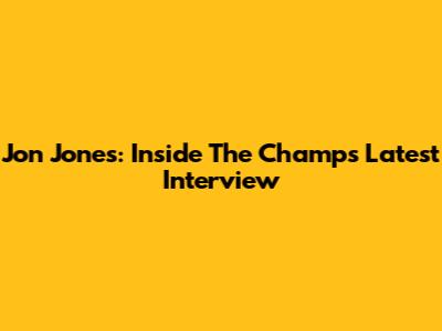 Jon Jones: Inside The Champ's Latest Interview