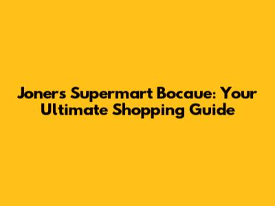 Joners Supermart Bocaue: Your Ultimate Shopping Guide