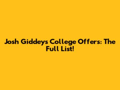 Josh Giddey's College Offers: The Full List!