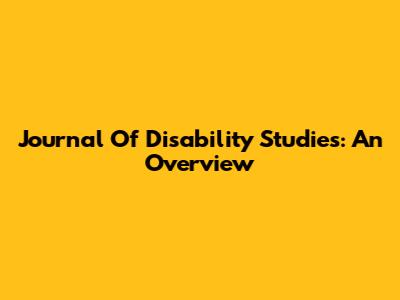 Journal Of Disability Studies: An Overview