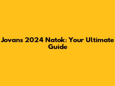 Jovan's 2024 Natok: Your Ultimate Guide