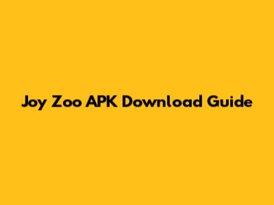 Joy Zoo APK Download Guide