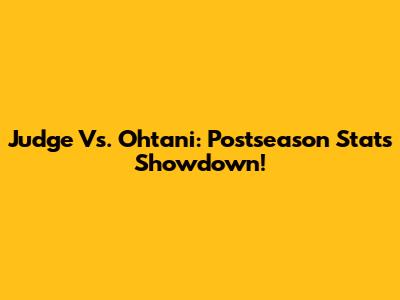 Judge Vs. Ohtani: Postseason Stats Showdown!