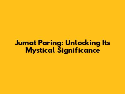 Jumat Paring: Unlocking Its Mystical Significance