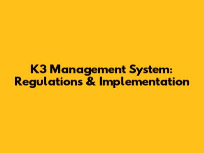 K3 Management System: Regulations & Implementation
