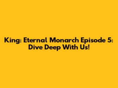 King: Eternal Monarch Episode 5: Dive Deep With Us!